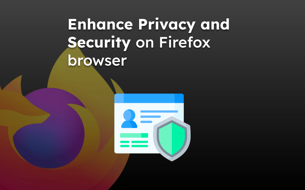 enhance-privacy-and-security-on-firefox-browser enhance-privacy-and-security-on-firefox-browser